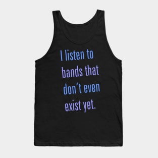 Listen to Bands That Don't Exist Tank Top